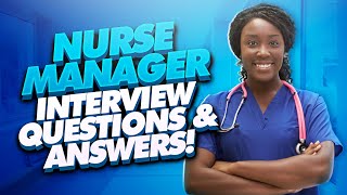 NURSE MANAGER Interview Questions And Answers Nursing Manager amp Supervisor Interview TIPS [upl. by Nievelt]