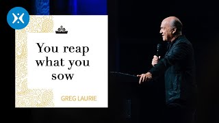 You Reap What You Sow with Greg Laurie [upl. by Affra]