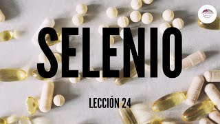 24 OLIGOELEMENTOS EL SELENIO [upl. by Marceau791]