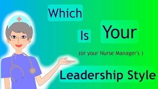 Nursing Leadership Styles Which is your style [upl. by Mariska]