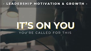 ITS ON YOU  Inspirational Leadership Video [upl. by Retsila]