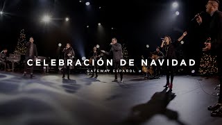 Celebración de Navidad  Gateway Worship Español [upl. by Shipley751]