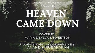 Heaven Came Down  Maria DSylva amp Sweetson  Anand Kirubakaran [upl. by Marrilee857]