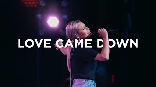 Love Came Down  Jenn Johnson  Bethel Church [upl. by Rafe]