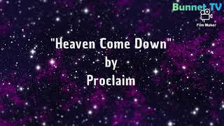 Proclaim music Heaven come down with lyrics [upl. by Ekul249]