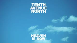 Tenth Avenue North  Heaven Is Now Visualizer [upl. by Tavi]