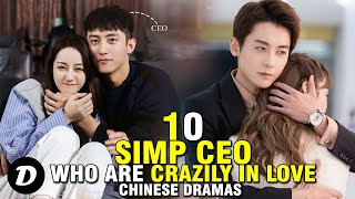 10 CEO Who Are Slave to Love In Chinese Drama [upl. by Tootsie]