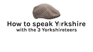 How to Speak Yorkshire  For Yorkshire Day [upl. by Nahtannhoj]