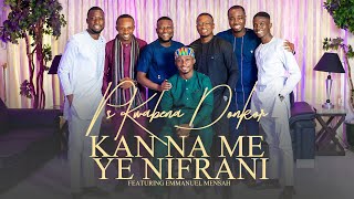 Kan Na Meye Nifra Ni Ft Emmanuel Mensah [upl. by Leirol47]