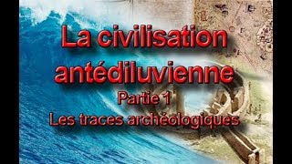 La civilisation antédiluvienne partie 1 – Les traces archéologiques [upl. by Aviv737]