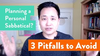 Planning a Personal Sabbatical Avoid these 3 Pitfalls [upl. by Eiramanig]