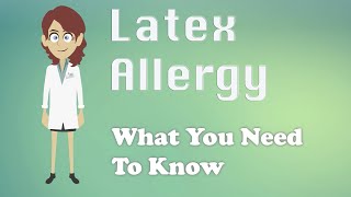 Latex Allergy  What You Need To Know [upl. by Emina357]